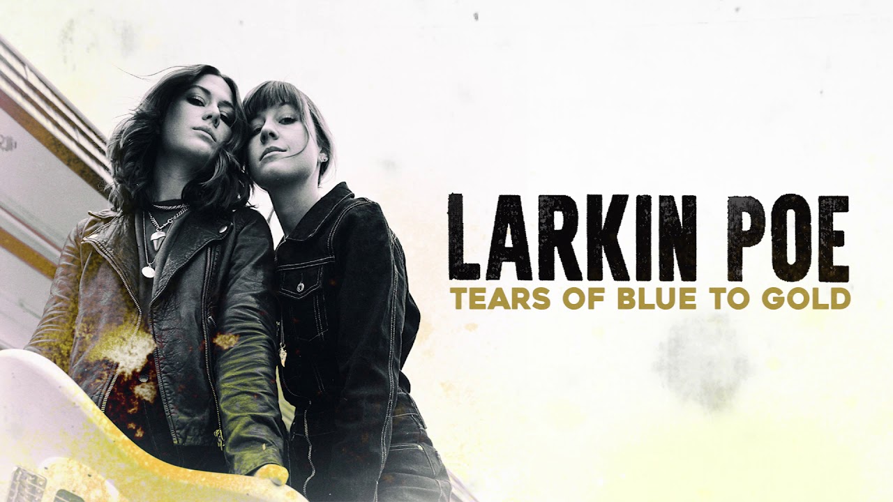 Larkin Poe - Tears Of Blue To Gold (Official Audio) - YouTube