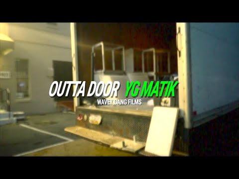 YG Matik- Outta Door (Official Video)