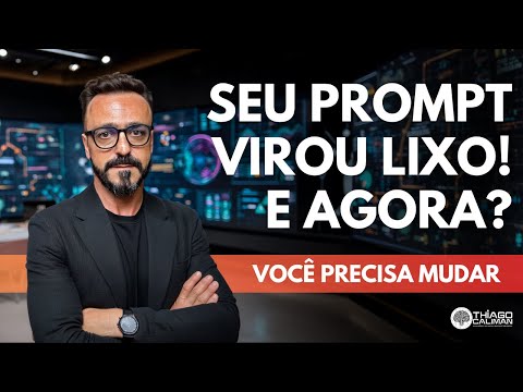 Seu prompt virou LIXO! Você precisa mudar agora!