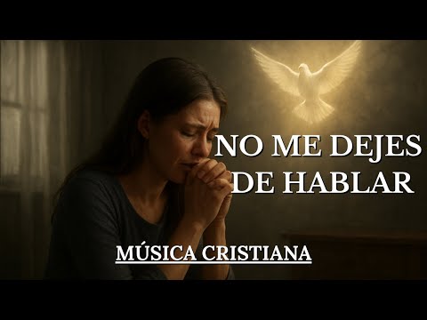 No Me Dejes De Hablar Espíritu Santo - 1 Hora De Adoración Para Intimar Con Dios