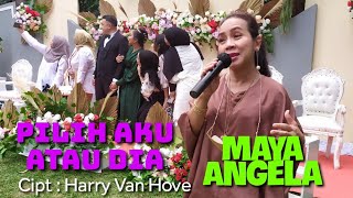 Download lagu MAYA ANGELA -  PILIH AKU ATAU DIA /Cipt.Harry Van Hove.. Kejutan untuk mempelai APRIL & ANTONI mp3