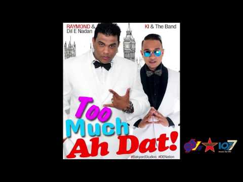 Raymond & KI - Too Much Ah Dat
