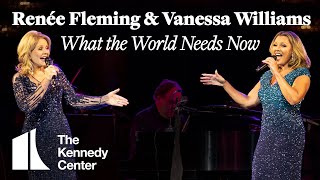 Renée Fleming and Vanessa Williams - &quot;What the World Needs Now&quot; | The Kennedy Center