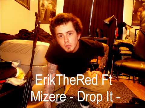ErikTheRed Ft. Mizere - Drop It -