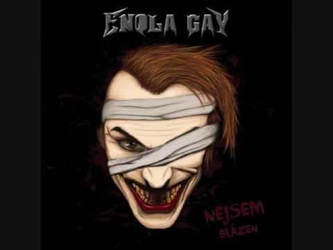 Enola Gay - Nesmíš to vzdát (Nejsem blázen)
