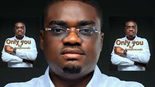 Download lagu ONLY YOU BY MR BENNYOMOEDO mp3 Download lagu ONLY YOU BY MR BENNYOMOEDO mp3