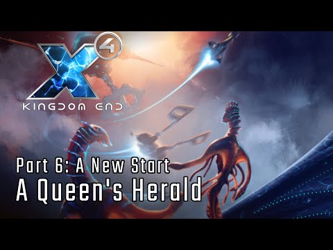 A New Start: Queen's Herald - Part 6 - X4: Kingdom End