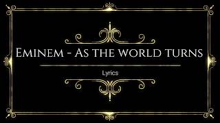 Eminem - As The World Turns (Lyrics)