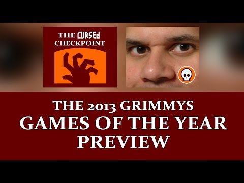 The 2013 Grimmys Games of the Year Preview - The Cursed Checkpoint #207