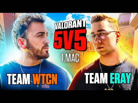 İDDİALI 5V5 VALORANT - Team WTCN vs Team ERAY -  İlk Map