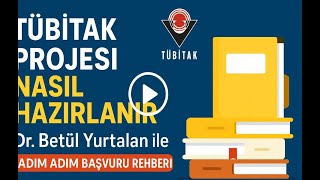 TÜBİTAK Projesi Nasıl Hazırlanır? | Dr. Öğr. Üyesi Betül Yurtalan | Ad