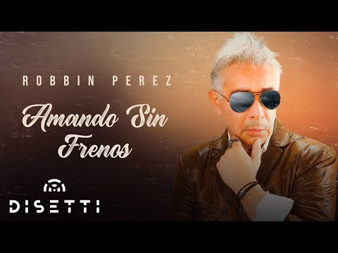 Robbin Perez - Amando Sin Frenos (Video Audio) | Salsa Romántica
