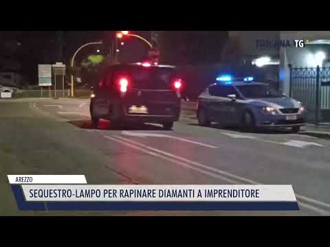 2022-11-21 AREZZO - SEQUESTRO-LAMPO PER RAPINARE DIAMANTI A IMPRENDITORE