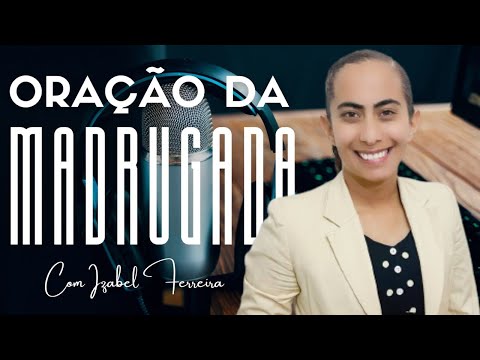 01/11/2025 - ORAÇÃO DA MADRUGADA -  IZABEL FERREIRA