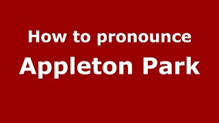 How to pronounce Appleton Park