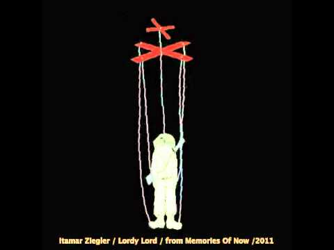 Itamar Ziegler / Lordy Lord / איתמר ציגלר