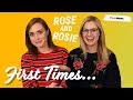 Rose and Rosie | First Times