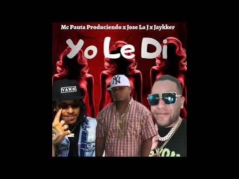 Mc Pauta Produciendo - Yo Le Di Ft Jose La J x Jaykker (AUDIO OFICIAL)