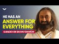 Your Most Difficult Philosophical Questions Answered Gurudev Sri Sri Ravi Shankar