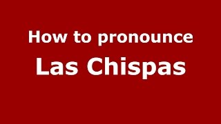 How to pronounce Las Chispas
