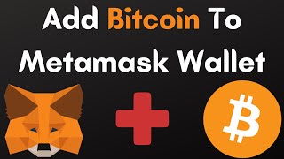 How to Add Bitcoin to Metamask Wallet
