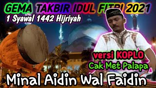 Download lagu TAKBIRAN NON STOP IDUL FITRI 2021 || GENDANG CAK MET PALAPA || VERSI KOPLO mp3