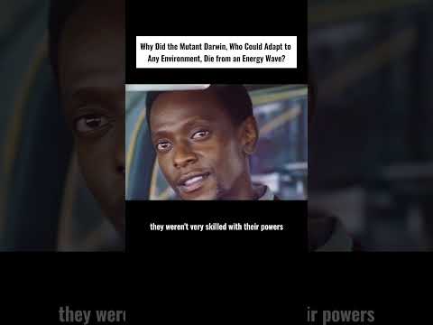 Why Did the Mutant Darwin, Who Could Adapt taAny Environment, Die from an Energy Wave? #movie #xmen