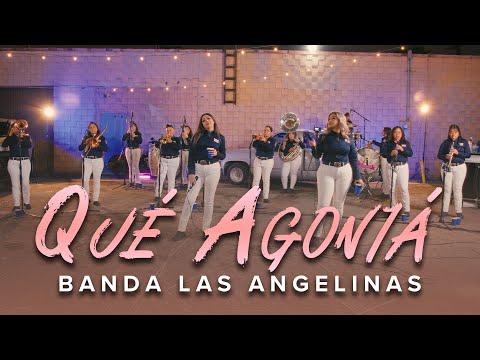 Banda Las Angelinas - Qué Agoniá [En Vivo]