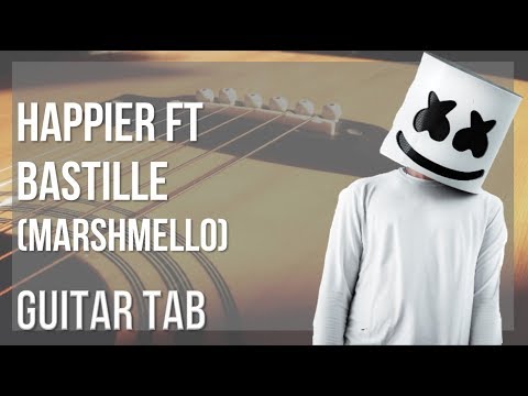 Guitar Tab: How to play Happier ft Bastille by Marshmello