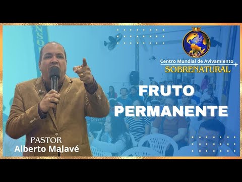Fruto Permanente. Pastor Alberto Malavé. Celebración Familiar.