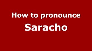 How to pronounce Saracho