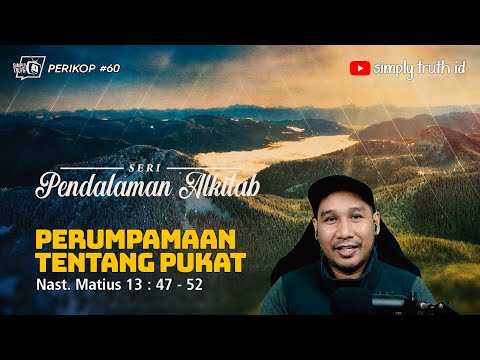 PERUMPAMAAN TENTANG PUKAT /  PERIKOP 60 / Matius 13 : 47 - 52 / SERI PENDALAMAN ALKITAB