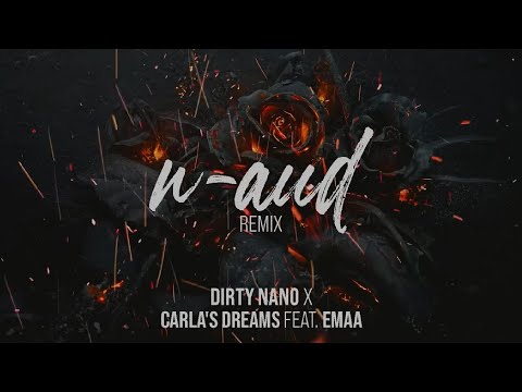 Carla's Dreams x EMAA (Dirty Nano Remix) - Din locul unde stau nu plâng