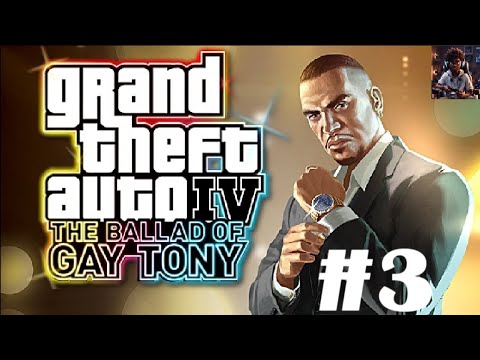 GTA 4 THE BALLAD OF GAY TONY PART 3 GAMEPLAY WALKTHROUGH