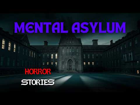 4 True Scary Mental Asylum Horror Stories