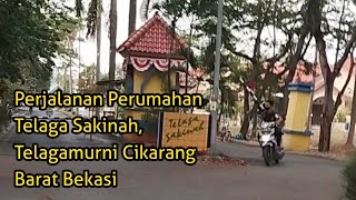 Perjalanan Perumahan Telaga Sakinah, Telagamurni Cikarang Barat Bekasi