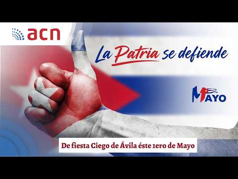 De fiesta Ciego de Ávila éste 1ero de Mayo