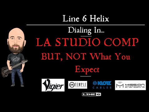 Dialing In... LA Studio Comp, BUT NOT WHAT YOU WOULD EXPECT! | Line 6 Helix/HX Stomp/PodGo