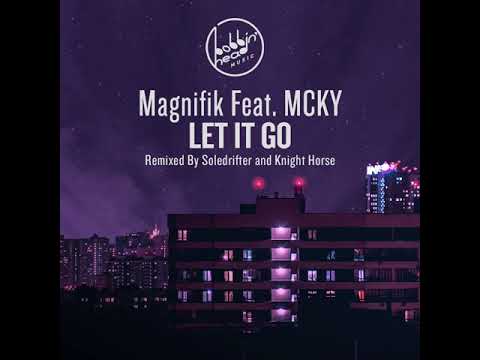 Magnifik Feat MCKY - Let It Go (Knight Horse Remix)