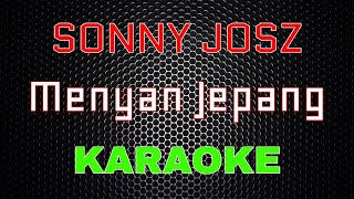 Download lagu Sonny Josz - Menyan Jepang [Karaoke] | LMusical mp3