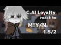 C AI Loyalty React To M Y N 1 5 2 C Ai React To Gacha Club Angst Drama