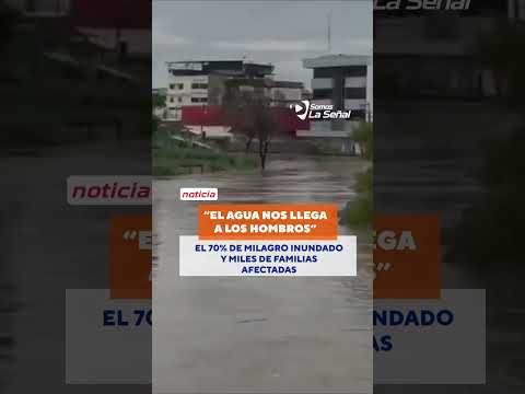 Milagro en Alerta Roja: el 70% de la ciudad está bajo el agua 🚨🌊🇪🇨