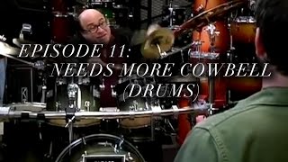 Episode 11: Needs More Cowbell (Drums)