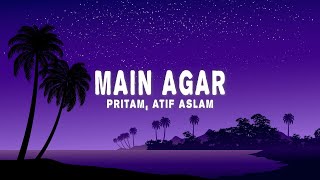 Download lagu Pritam & Atif Aslam - Main Agar (Lyrics) mp3 Download lagu Pritam & Atif Aslam - Main Agar (Lyrics) mp3
