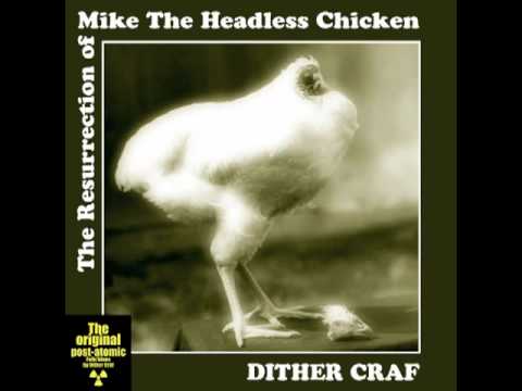Dither Craf (Mushroom's Patience) - 02.The Resurrection of Mike the Headless Chicken