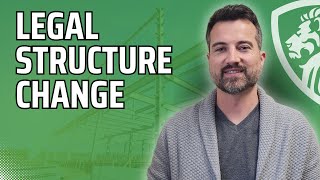 Can you change the legal structure of an existing business?