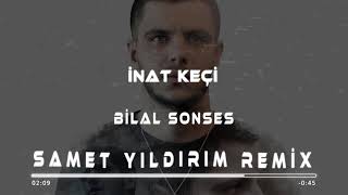 Download lagu Bilal Sonses - İnat Keçi ( Samet Yıldırım Feat. Müslüm Özbay Remix ) mp3