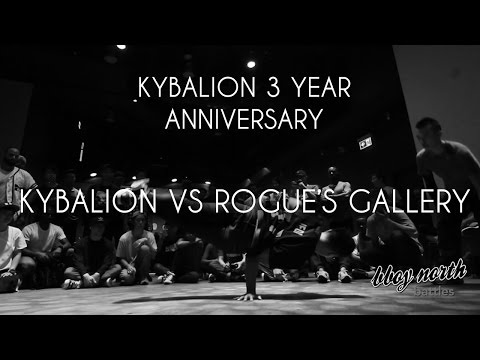 KYBALION vs ROGUE'S GALLERY | EXHIBITION | KYBALION 3 YEAR ANNIVERSARY | BBOY NORTH