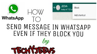 How to send message in whatsapp even if they block you by TECHYJEEVS (2018)