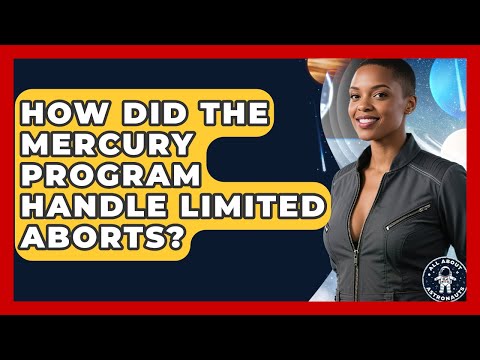 How Did The Mercury Program Handle Limited Aborts? - All About Astronauts